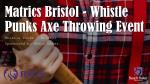 MATRICS Bristol -  Axe throwing Event